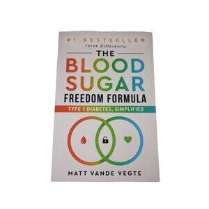 The Blood Sugar Freedom Formula: Type 1 Diabetes, Simplified by Vegte Paperback